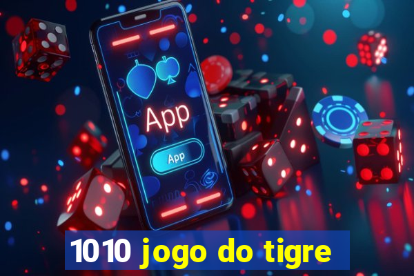 1010 jogo do tigre